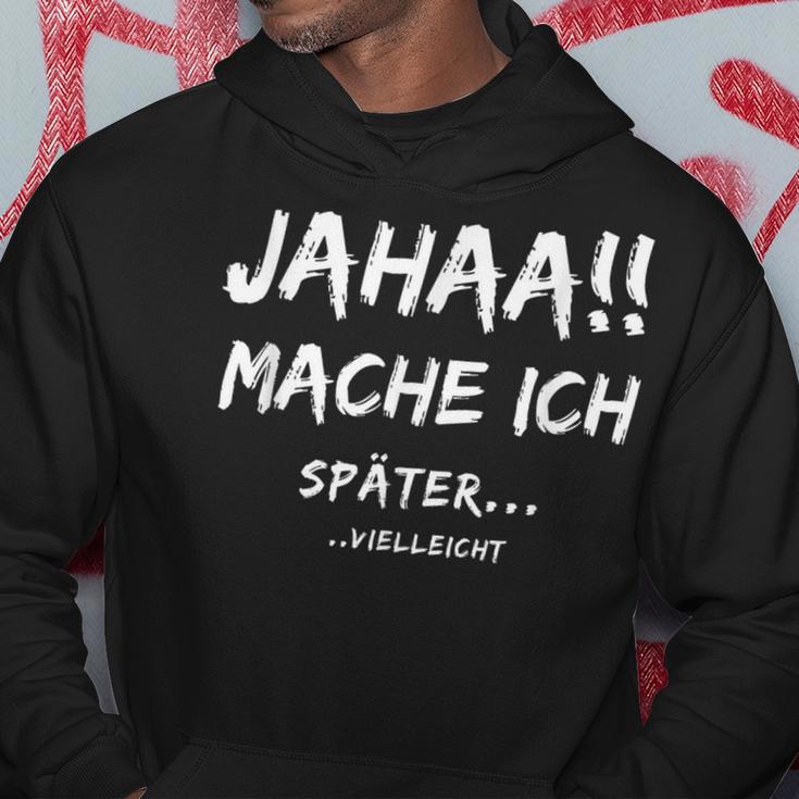 Jahaa Mache Ich Späterielleicht Hoodie Lustige Geschenke