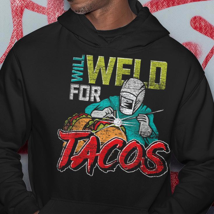 Mexican Food Lover Welder Will Weld For Tacos Welding Hoodie Unique Gifts