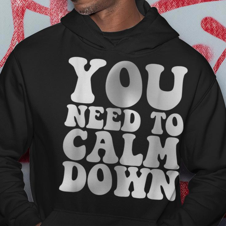 Retro Quote You Need To Calm Down Cool Groovy Hoodie Unique Gifts