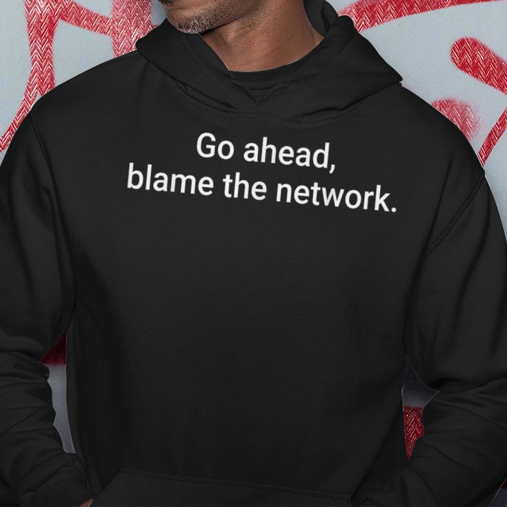 Go Ahead Blame The Network Admin Engineering Saying Hoodie Unique Gifts