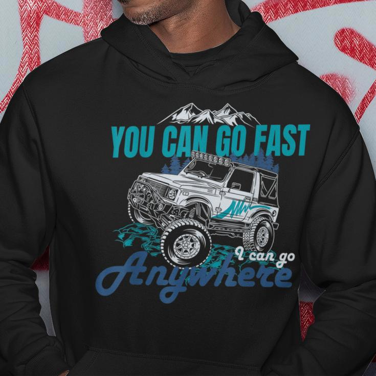 You Can Go Fast I Can Go Anywhere 4X4 Off Road Hoodie Funny Gifts