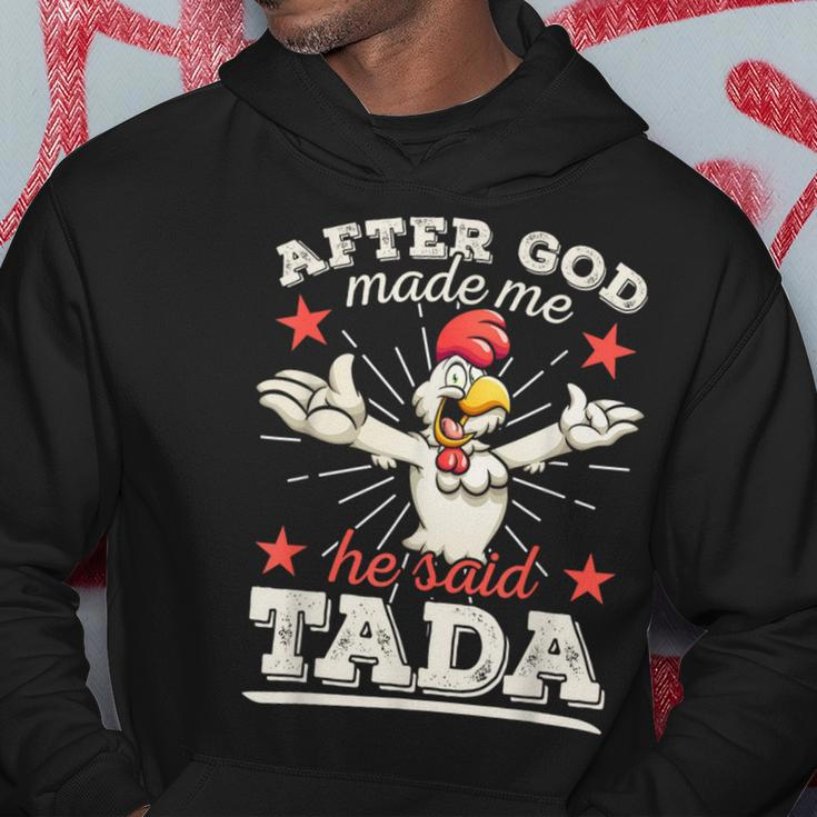 After God Made Me He Said Tada Happy Rooster Chicken Hoodie Unique Gifts
