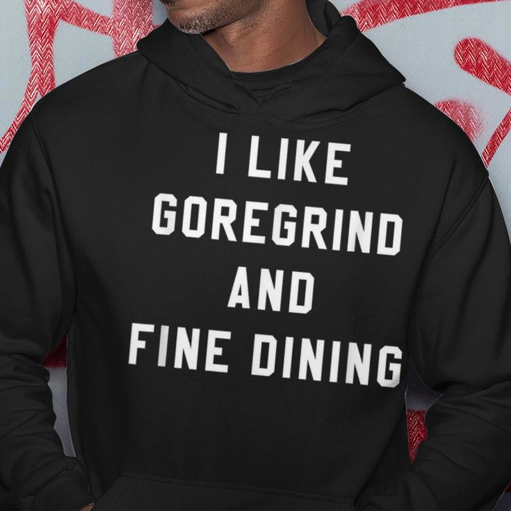 I Like Goregrind And Fine Dining Hardcore Metal Band Hoodie Unique Gifts