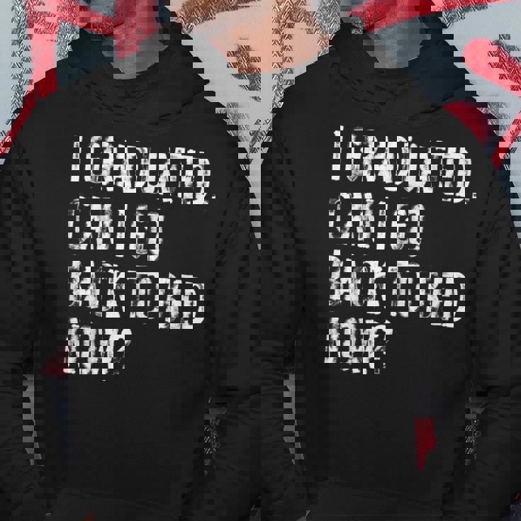 I Graduated Can I Go Back To Bed Now Senior Graduation Hoodie Unique Gifts