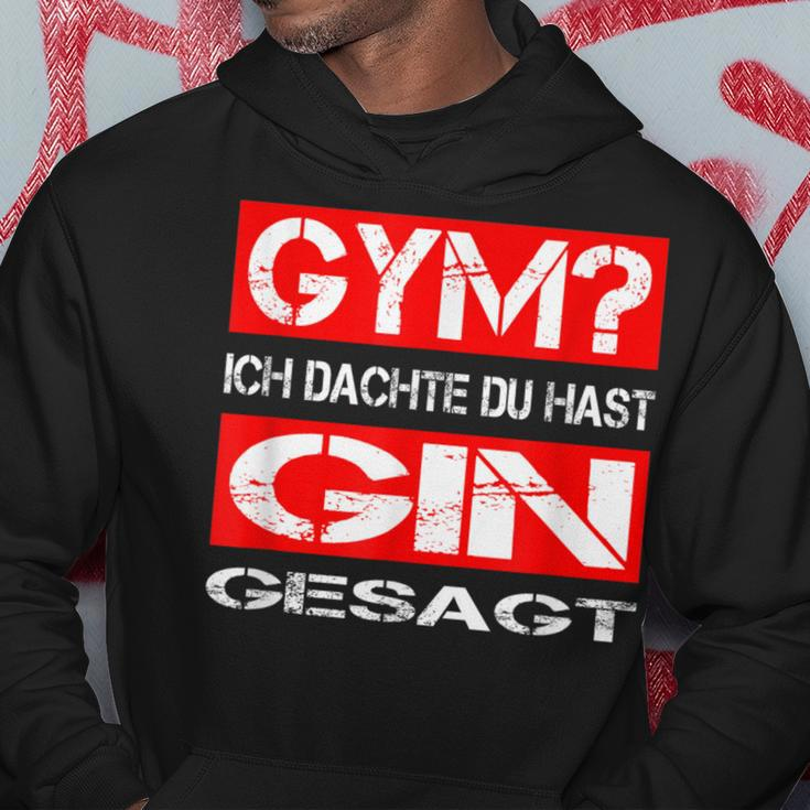 Gym Ich Denkdu Hast Gin Gesagt Fitness S Hoodie Lustige Geschenke