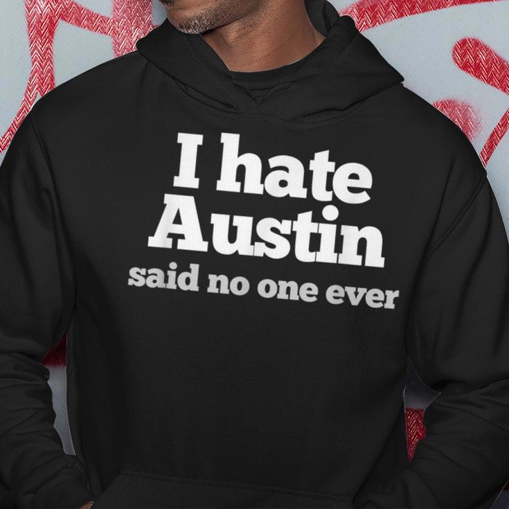 I Hate Austin Said No One Ever Austin Texas Hoodie Unique Gifts