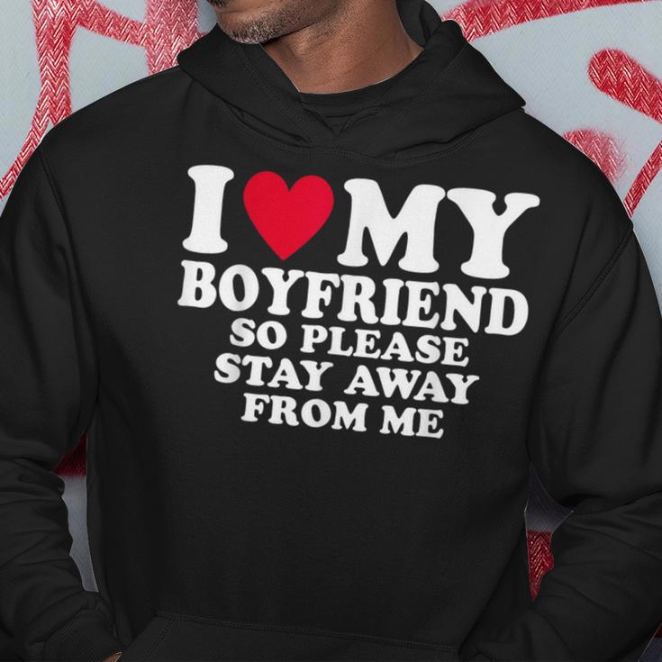 I Heart My Boyfriend I Love My Boyfriend So Stay Away Hoodie Unique Gifts