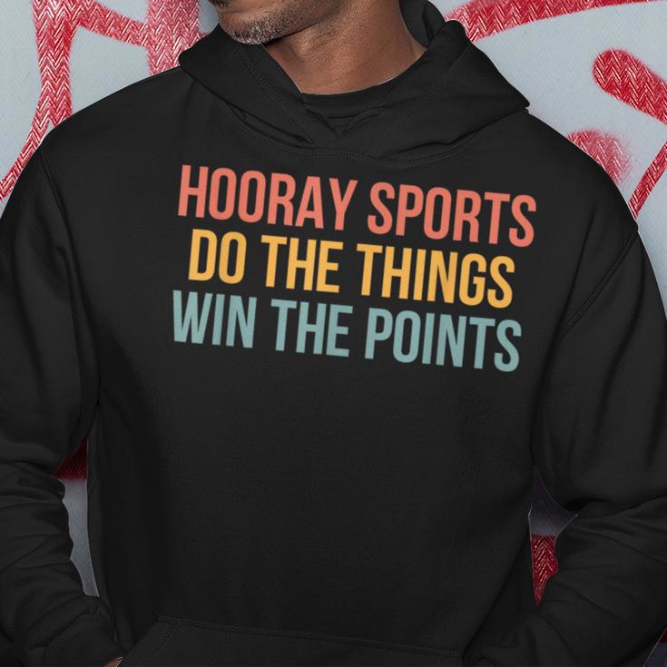 Hooray Sports Do The Things Win The Points Sport Lover Hoodie Unique Gifts