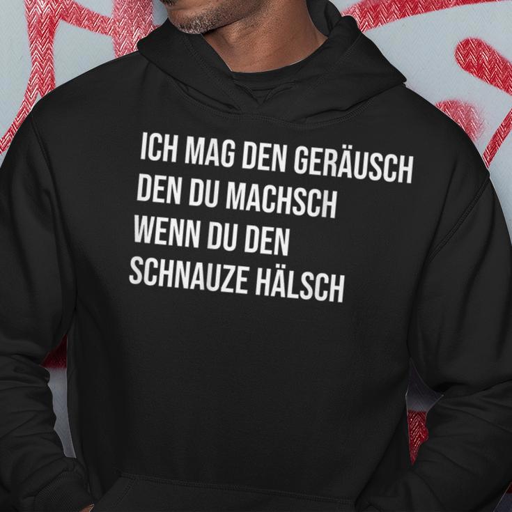 Ich Mag Den Geräusch Den Du Machsch Wenn Du Den Schnauze Hoodie Lustige Geschenke