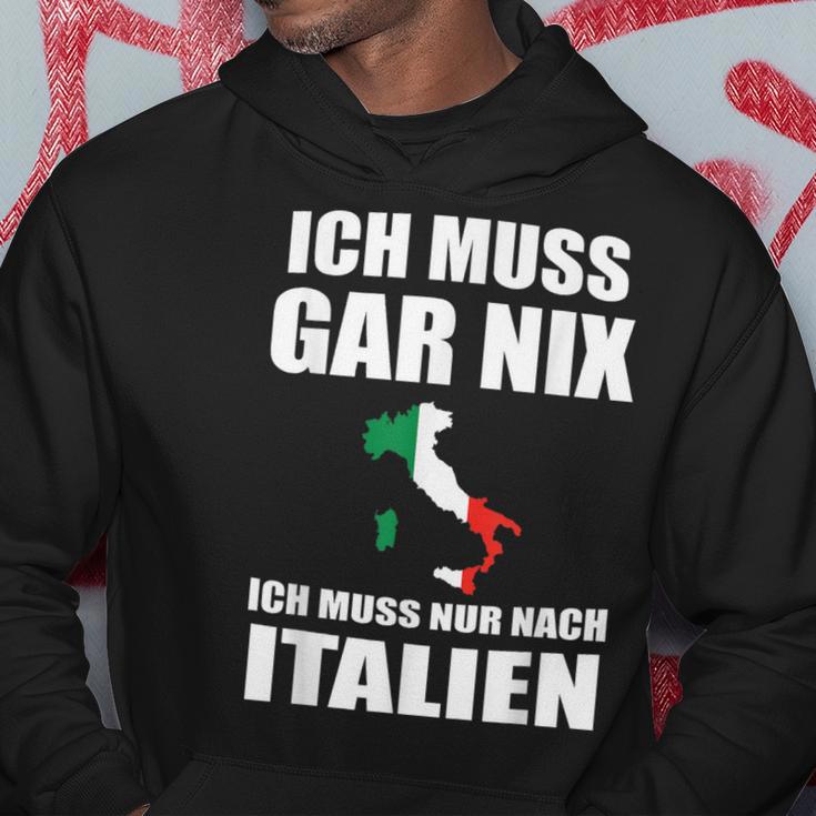 Ich Muss Gar Nix Ich Muss Nur Nach Italien Kapuzenpullover Lustige Geschenke