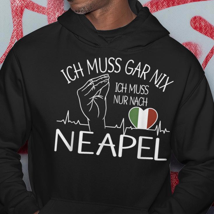 Ich Muss Gar Nix Ich Muss Nur Nach Naples Naples Hoodie Lustige Geschenke