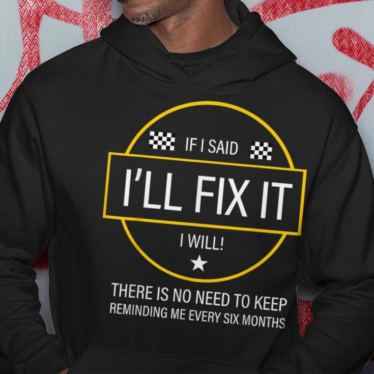 If I Said I'll Fix It I Will Dad Diy Reminder Hoodie Unique Gifts