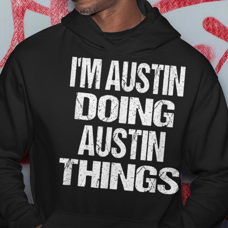I'm Austin Doing Austin Things Fun Personalized First Name Hoodie Unique Gifts