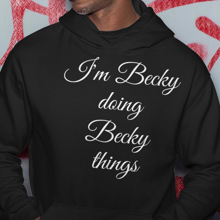 I'm Becky Doing Becky Things Birthday Name Idea Hoodie Funny Gifts