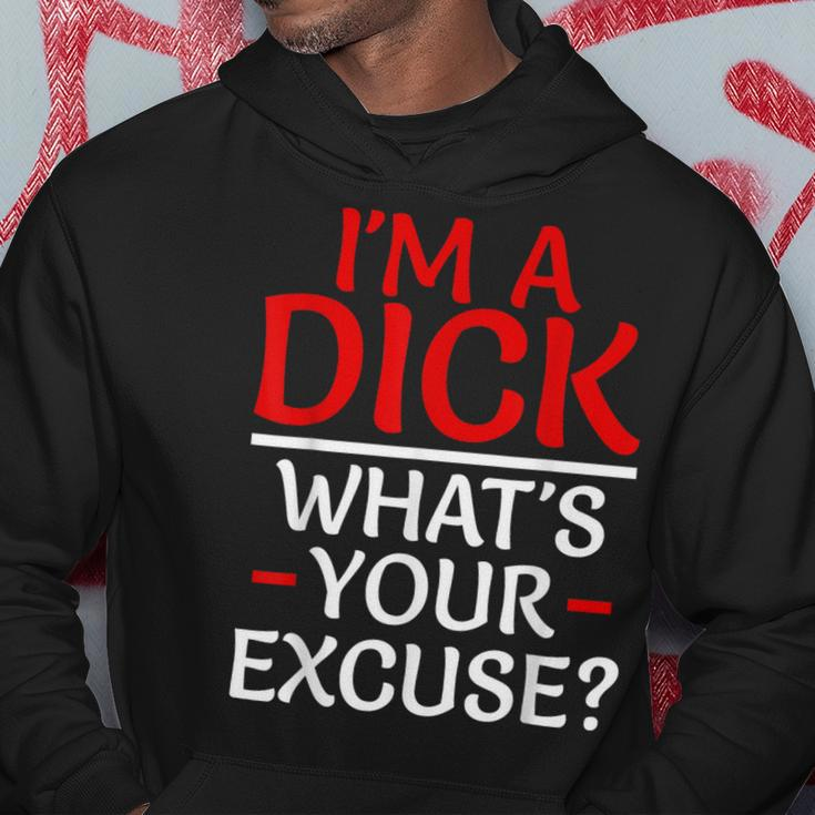 I'm A Dick What's Your Excuse-Vulgar Profanity Hoodie Unique Gifts