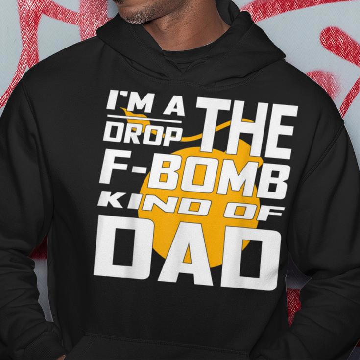 I'm A Drop The F Bomb Kind Of Dad Dad Hoodie Unique Gifts