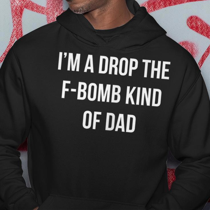 I'm A Drop The F Bomb Kind Of Dad Hoodie Unique Gifts