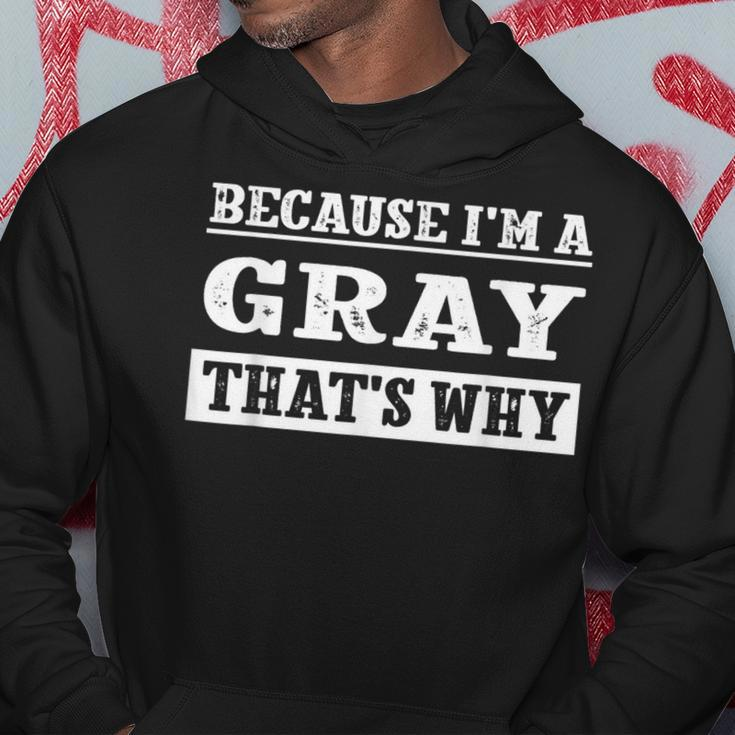Because I'm A Gray Family Name Personalized Surname Hoodie Funny Gifts