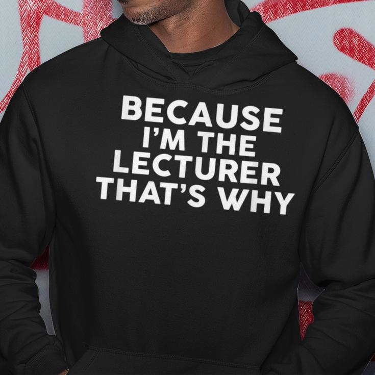 Because I'm The Lecturer That's Why Lecturers Hoodie Unique Gifts