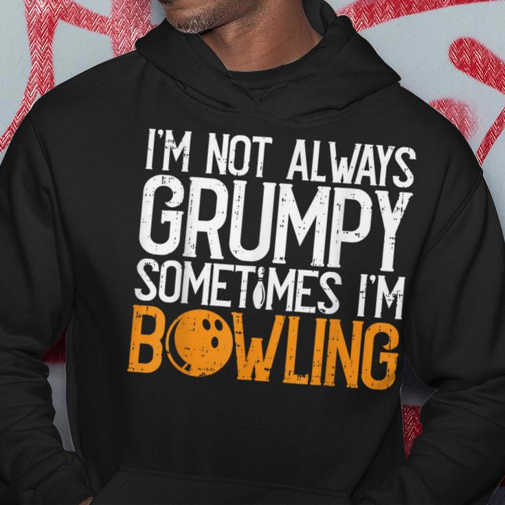 I'm Not Always Grumpy Sometimes I'm Bowling Bowlers & Hoodie Funny Gifts