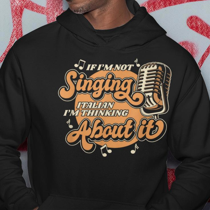 If I'm Not Singing Italian Opera House Vocalist Opera Singer Hoodie Unique Gifts