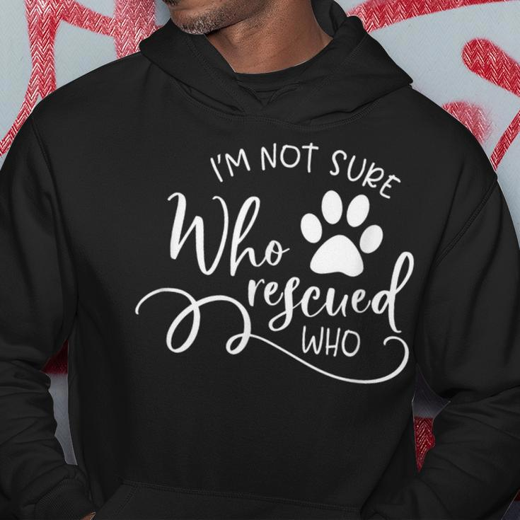 I'm Not Sure Who Rescued Who For Dog Owners And Dog Lovers Hoodie Unique Gifts