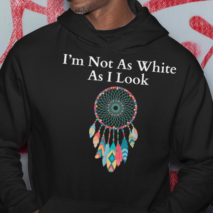 I'm Not As White As I Look Native American Heritage Day Hoodie Funny Gifts