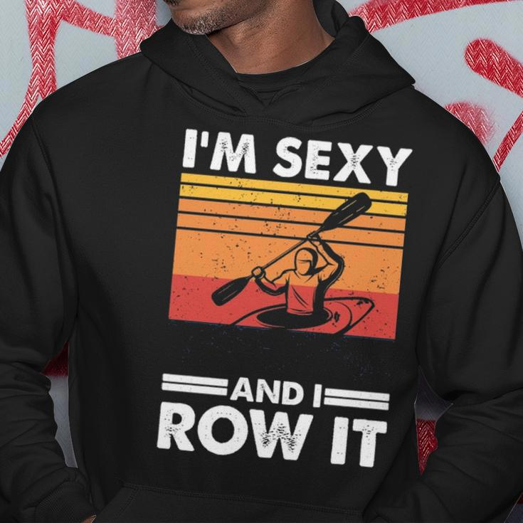 I'm Sexy And I Row It Kayaking Kayak For Kayaker Hoodie Unique Gifts