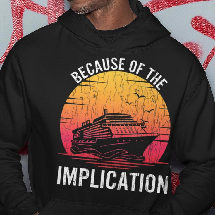 Because Of Implication Boat Cruise Boating Graphic Hoodie Unique Gifts