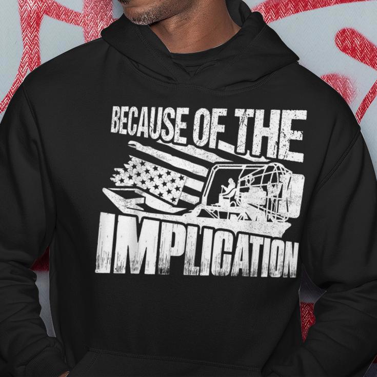 Because Of The Implication Propeller Swamp Captain Airboat Hoodie Unique Gifts