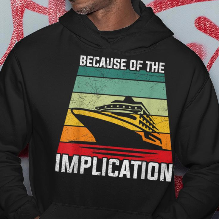 Because Of The Implication Traveler Boating Cruise Trip Hoodie Unique Gifts