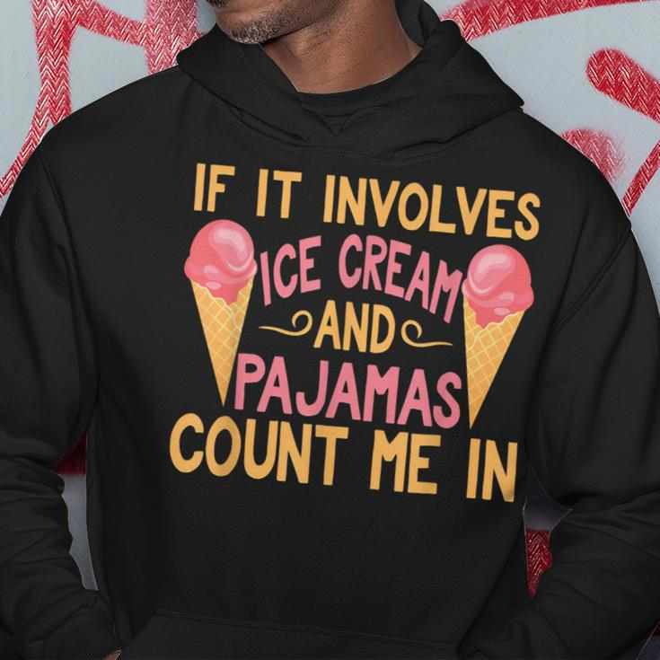 If It Involves Ice Cream And Pajamas Count Me In Hoodie Unique Gifts