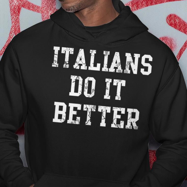 Italians Do It Better Italy Italia Italiano Hoodie Unique Gifts