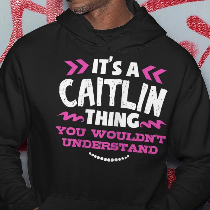 Its An Caitlin Thing You Wouldn't Understand Custom Hoodie Funny Gifts