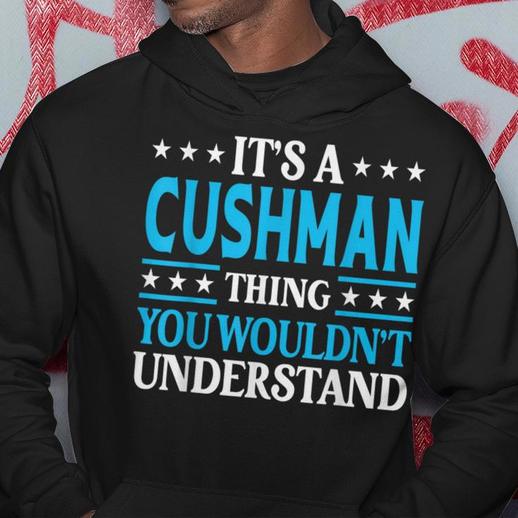 It's A Cushman Thing Surname Family Last Name Cushman Hoodie Funny Gifts