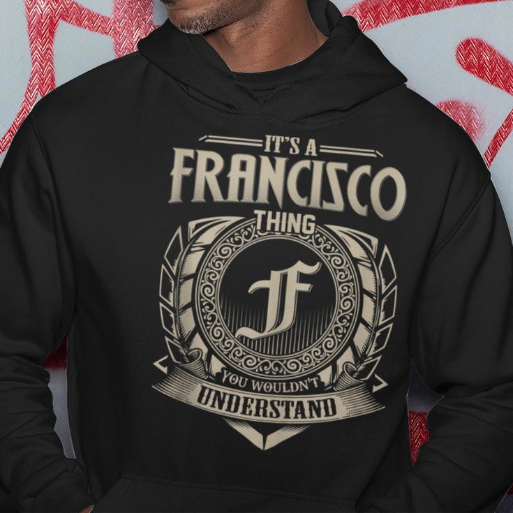It's A Francisco Thing You Wouldn't Understand Name Vintage Hoodie Funny Gifts