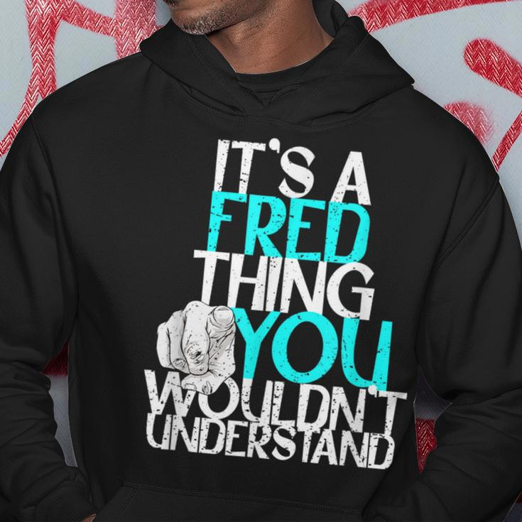 It's A Fred Thing You Wouldn't Understand Hoodie Funny Gifts