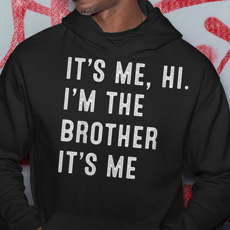 It's Me Hi I'm The Brother It's Me Kid Hoodie Funny Gifts