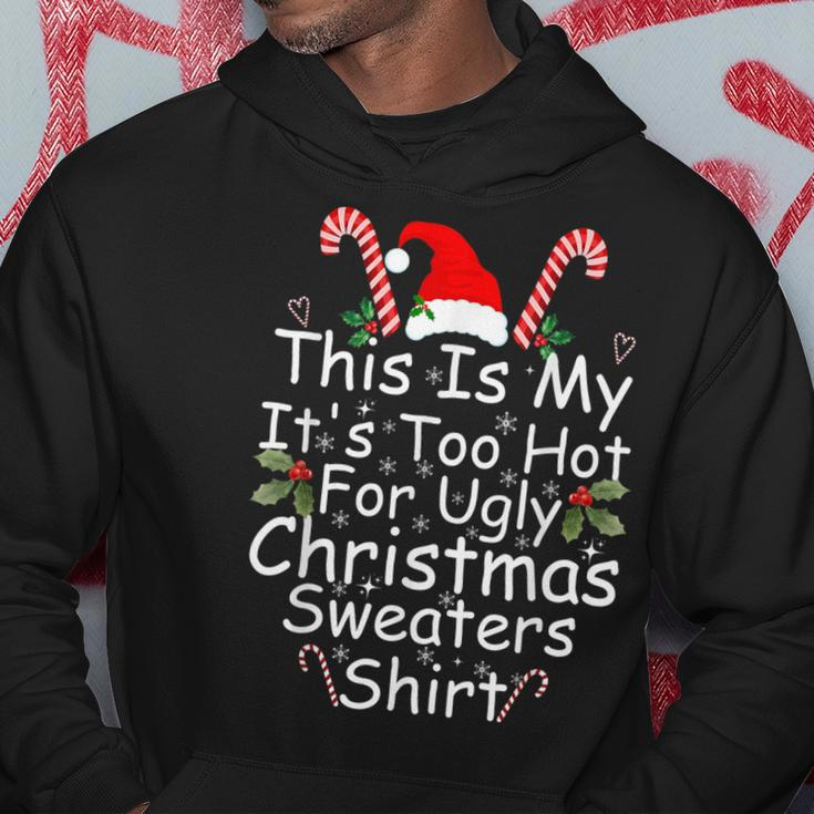 This Is My It's Too Hot For Ugly Christmas Sweaters Hoodie Funny Gifts