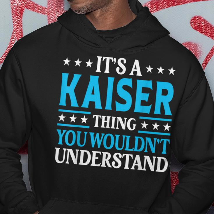 It's A Kaiser Thing Surname Family Last Name Kaiser Hoodie Funny Gifts