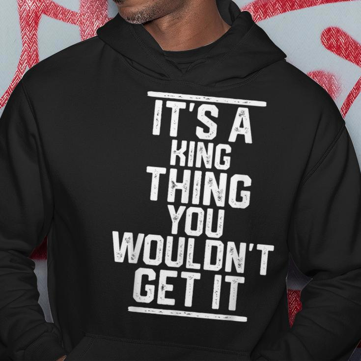 It's A King Thing You Wouldn't Get It Family Last Name Hoodie Unique Gifts