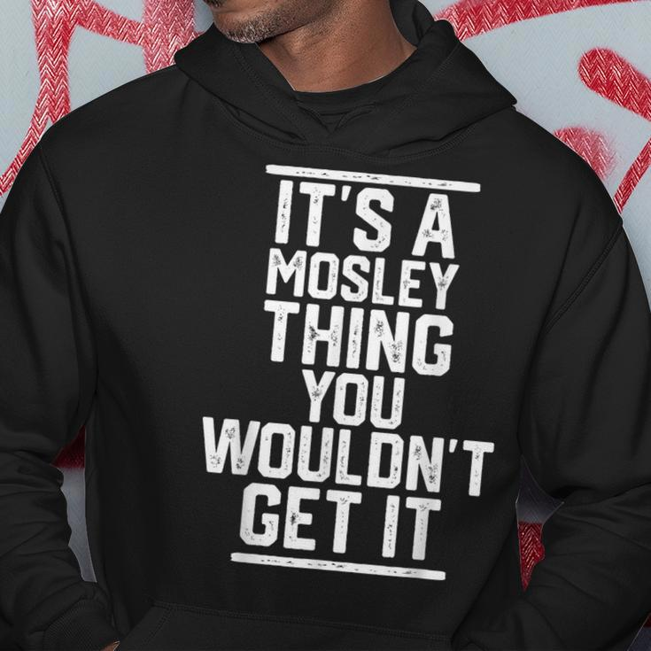 It's A Mosley Thing You Wouldn't Get It Family Last Name Hoodie Funny Gifts