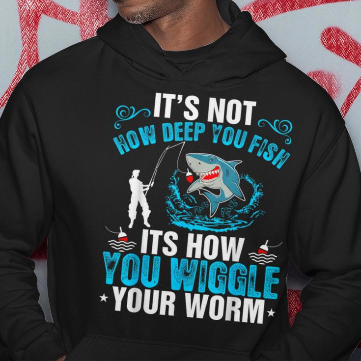 Its Not How Deep You Fish You Wiggle Hoodie Unique Gifts