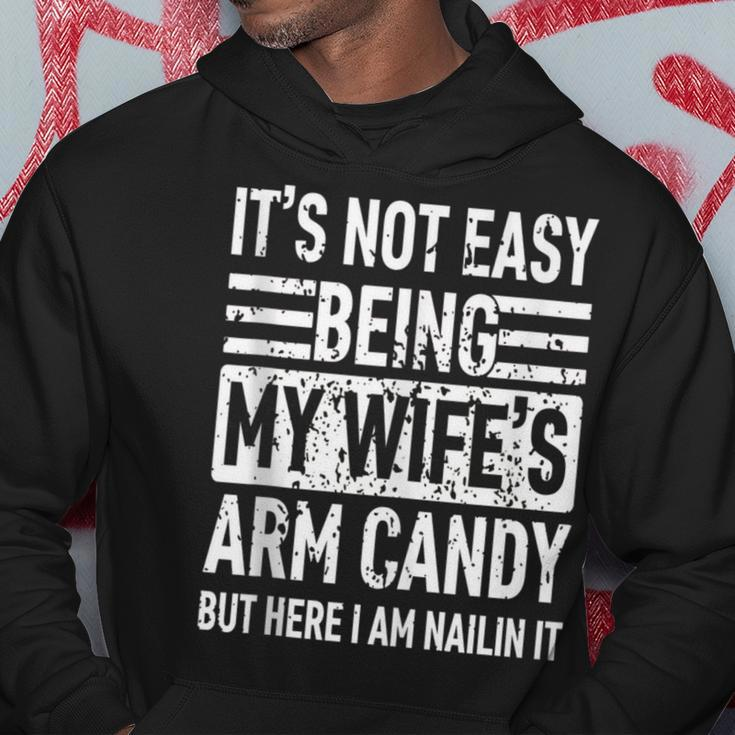 Its Not Easy Being My Wife's Arm Candy Fathers Day Dad Hoodie Unique Gifts