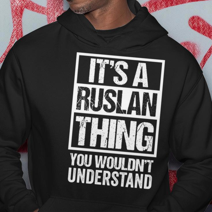 It's A Ruslan Thing You Wouldn't Understand First Name Hoodie Funny Gifts