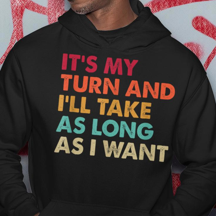 It's My Turn And I'll Take As Long As I Want Board Game Hoodie Unique Gifts