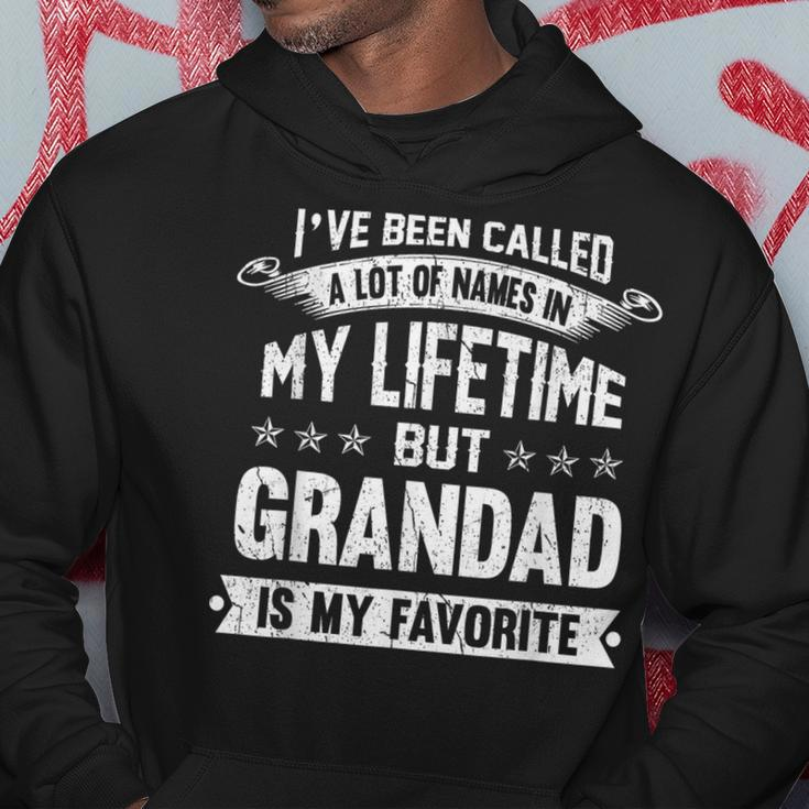 I've Been Called Alot Of Names But Grandad Is My Favorite Hoodie Funny Gifts