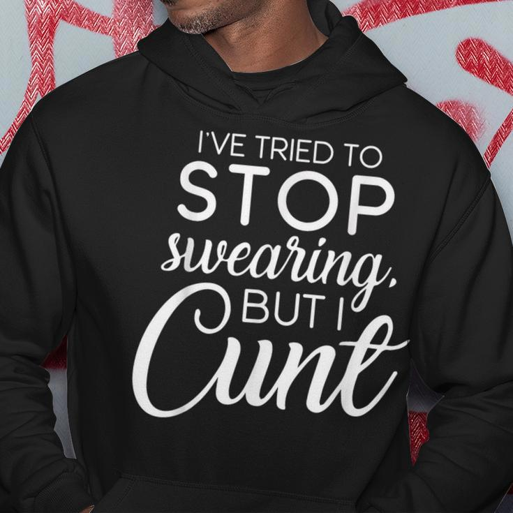 I've Tried To Stop Swearing But I Cunt Dirty Adult Humor Hoodie Funny Gifts