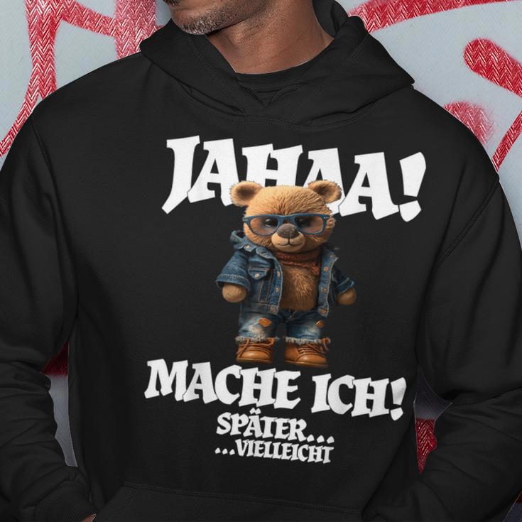 Jahaa Mache Ich Späterielleicht Teddy With Sayings Hoodie Lustige Geschenke