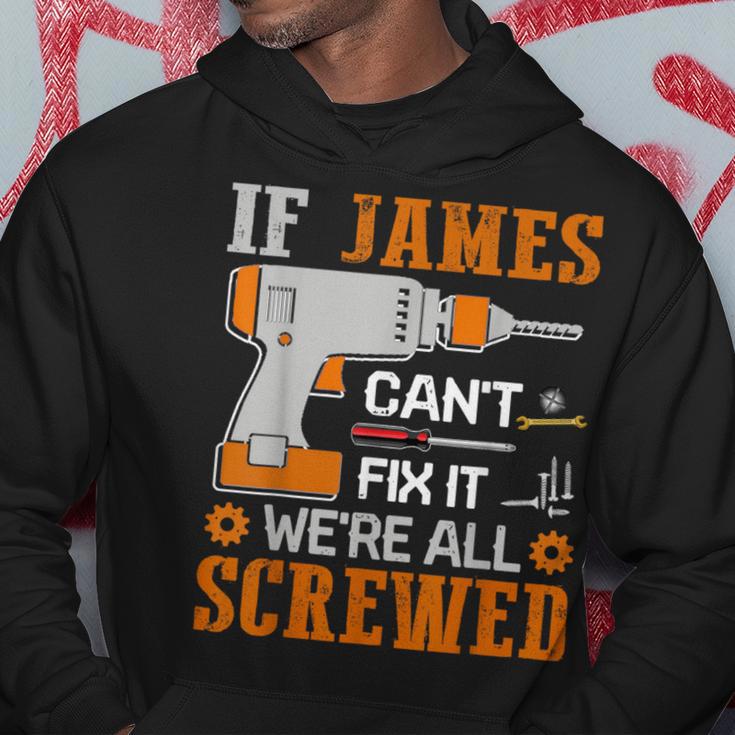 If James Can't Fix It We're All Screwed Fathers Day Hoodie Unique Gifts